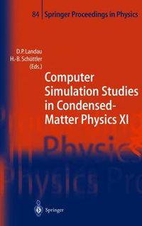 Cover image for Computer Simulation Studies in Condensed-Matter Physics XI: Proceedings of the Eleventh Workshop Athens, GA, USA, February 22-27, 1998