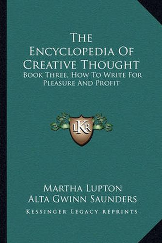 Cover image for The Encyclopedia of Creative Thought: Book Three, How to Write for Pleasure and Profit