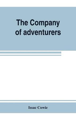 Cover image for The Company of adventurers; a narrative of seven years in the service of the Hudson's Bay company during 1867-1874, on the great buffalo plains, with historical and biographical notes and comments