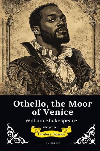 Cover image for Othello, the Moor of Venice Timeless Classics