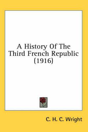 A History of the Third French Republic (1916)