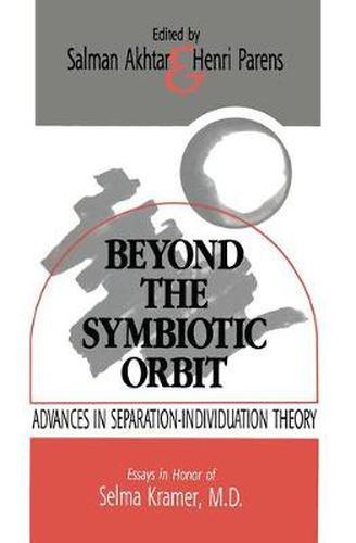 Cover image for Beyond the Symbiotic Orbit: Advances in Separation-Individuation Theory