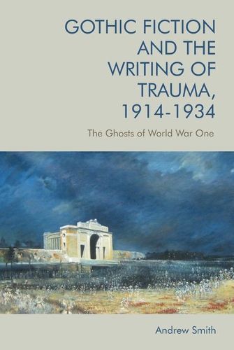 Cover image for Gothic Fiction and the Writing of Trauma, 1914-1934: The Ghosts of World War One