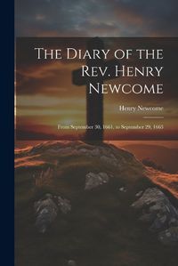 Cover image for The Diary of the Rev. Henry Newcome