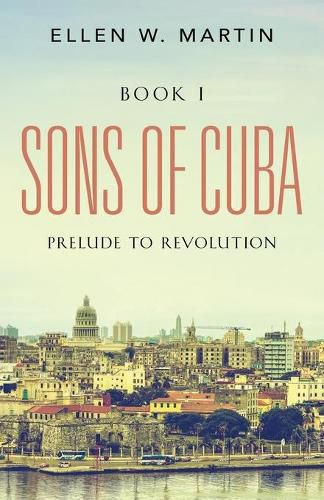 Cover image for Sons of Cuba: BOOK I - Prelude to Revolution