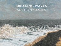 Cover image for Anthony Amies: Breaking Waves