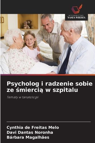 Cover image for Psycholog i radzenie sobie ze śmiercią w szpitalu