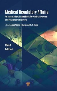 Cover image for Medical Regulatory Affairs: An International Handbook for Medical Devices and Healthcare Products