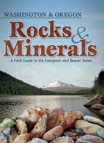 Cover image for Rocks & Minerals of Washington and Oregon: A Field Guide to the Evergreen and Beaver States