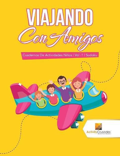 Viajando Con Amigos: Cuadernos De Actividades Ninos Vol -1 Sudoku