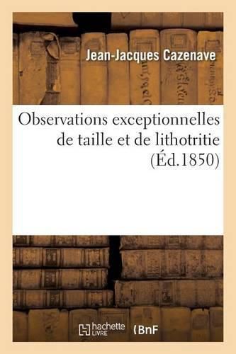 Observations Exceptionnelles de Taille Et de Lithotritie