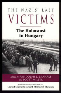 Cover image for The Nazis' Last Victims: The Holocaust in Hungary