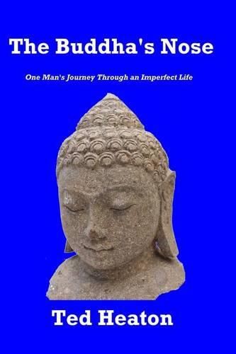 Cover image for The Buddha's Nose: One Man's Journey Through an Imperfect Life