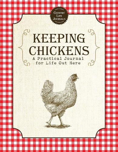 Cover image for Keeping Chickens: A Practical Journal for Life Out Here