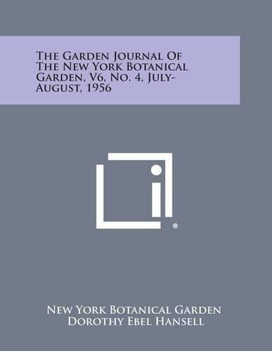 Cover image for The Garden Journal of the New York Botanical Garden, V6, No. 4, July-August, 1956