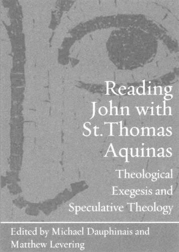 Reading John with St. Thomas Aquinas: Theological Exegesis and Speculative Theology