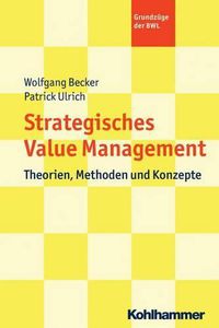 Cover image for Strategic Value Management: Theorien, Methoden Und Konzepte
