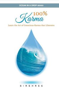 Cover image for 100% Karma - Learn the Art of Conscious Karma that Liberates