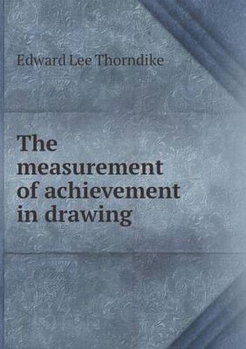 Cover image for The measurement of achievement in drawing