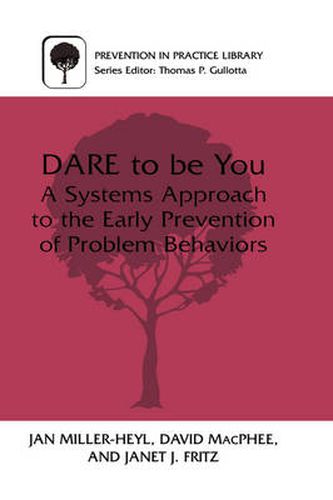 DARE To Be You: A Systems Approach to the Early Prevention of Problem Behaviors