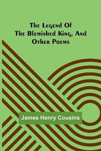 Cover image for The legend of the blemished king, and other poems