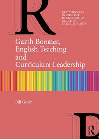 Cover image for Garth Boomer, English Teaching and Curriculum Leadership