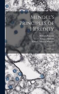 Cover image for Mendel's Principles of Heredity; a Defence