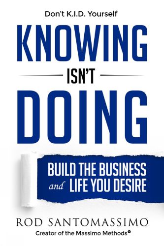 Cover image for Knowing Isn't Doing: Build the Business and Life You Desire