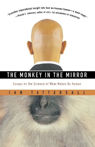 Cover image for The Monkey in the Mirror: Essays on the Science of What Makes Us Human