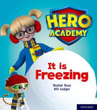 Cover image for Hero Academy: Oxford Level 3, Yellow Book Band: It is Freezing