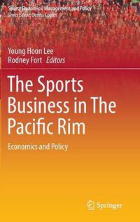 Cover image for The Sports Business in The Pacific Rim: Economics and Policy