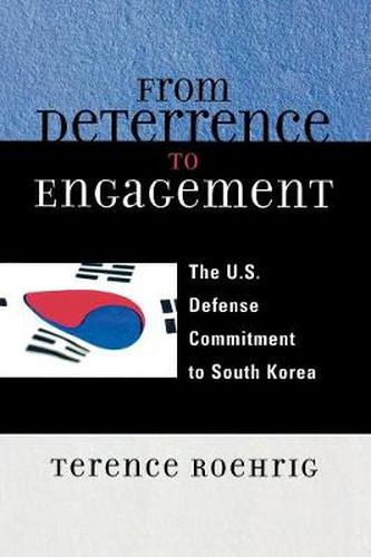 Cover image for From Deterrence to Engagement: The U.S. Defense Commitment to South Korea