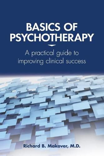 Cover image for Basics of Psychotherapy: A Practical Guide to Improving Clinical Success