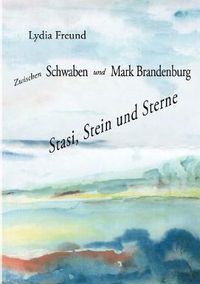 Cover image for Zwischen Schwaben und Mark Brandenburg: Stasi, Stein und Sterne