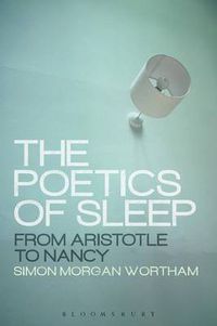 Cover image for The Poetics of Sleep: From Aristotle to Nancy