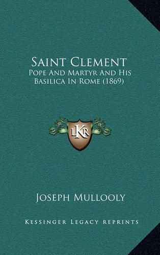 Saint Clement: Pope and Martyr and His Basilica in Rome (1869)