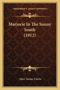 Cover image for Marjorie in the Sunny South (1912)