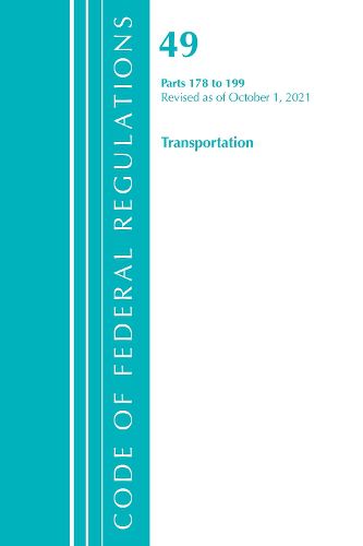 Cover image for Code of Federal Regulations, Title 49 Transportation 178-199, Revised as of October 1, 2021