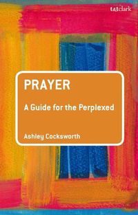 Cover image for Prayer: A Guide for the Perplexed