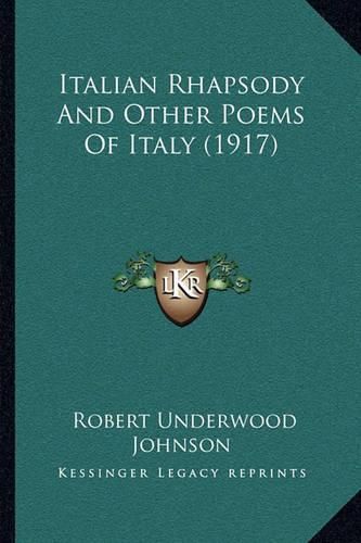 Cover image for Italian Rhapsody and Other Poems of Italy (1917)