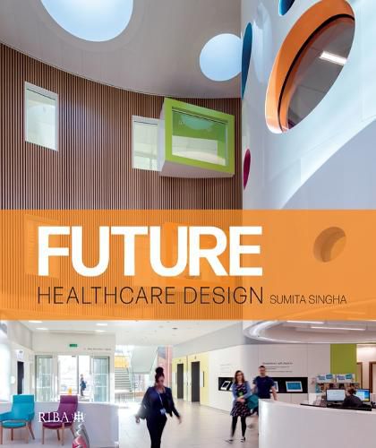 Cover image for Future Healthcare Design