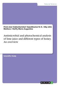 Cover image for Antimicrobial and Phytochemical Analysis of Lime Juice and Different Types of Honey. an Overview