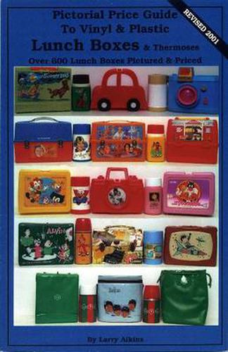 Cover image for Pictorial Price Guide to Vinyl & Plastic Lunch Boxes & Thermoses