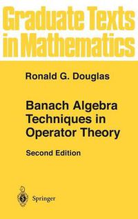 Cover image for Banach Algebra Techniques in Operator Theory