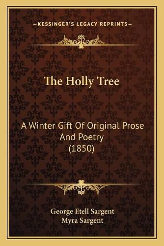 The Holly Tree: A Winter Gift of Original Prose and Poetry (1850)