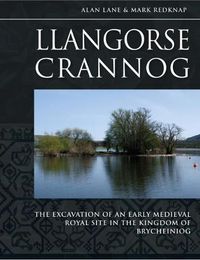 Cover image for Llangorse Crannog: The Excavation of an Early Medieval Royal Site in the Kingdom of Brycheiniog