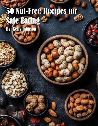 Cover image for 50 Nut-Free Recipes for Safe Eating