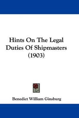 Cover image for Hints on the Legal Duties of Shipmasters (1903)