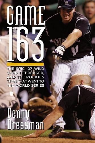 Cover image for Game 163: The epic '07 Wild Card tiebreaker, and the Rockies team that went to the World Series