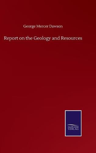 Cover image for Report on the Geology and Resources